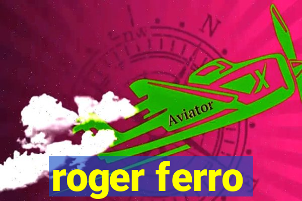 roger ferro